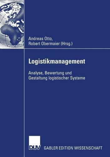 Cover image for Logistikmanagement 2007: Analyse, Bewertung und Gestaltung logistischer Systeme