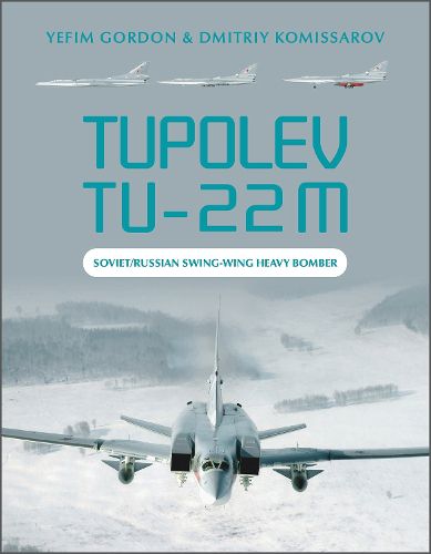 Cover image for Tupolev Tu-22M: Soviet/Russian Swing-Wing Heavy Bomber