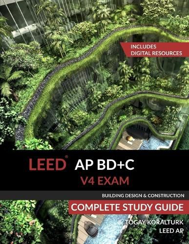 Cover image for LEED AP BD+C V4 Exam Complete Study Guide (Building Design & Construction)