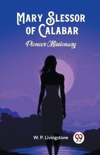 Cover image for Mary Slessor of Calabar Pioneer Missionary