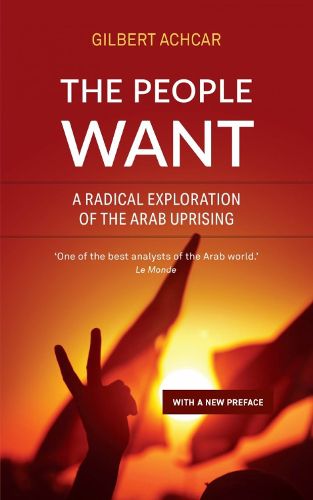 Cover image for The People Want: A Radical Exploration of the Arab Uprising