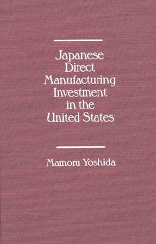 Cover image for Japanese Direct Manufacturing Investment in the United States.