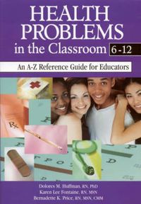 Cover image for Health Problems in the Classroom 6-12: An A-Z Reference Guide for Educators