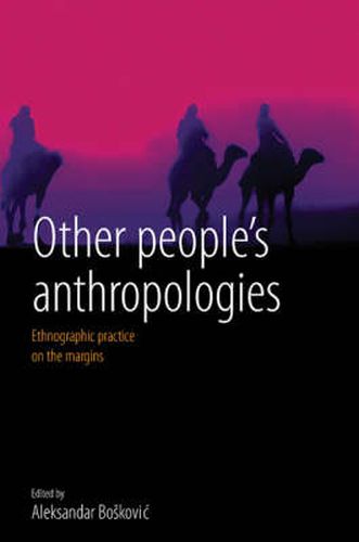 Other People's Anthropologies: Ethnographic Practice on the Margins