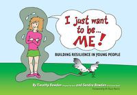 Cover image for I Just Want to be Me: Building Resilience in Young People