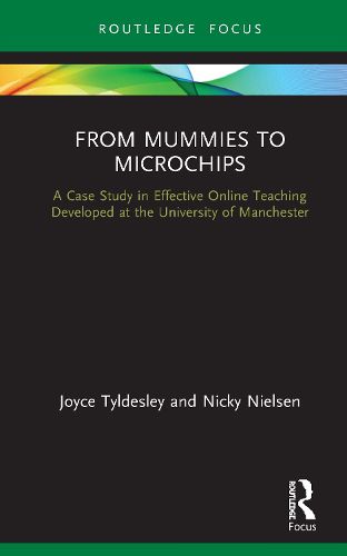 Cover image for From Mummies to Microchips: A Case Study in Effective Online Teaching Developed at the University of Manchester