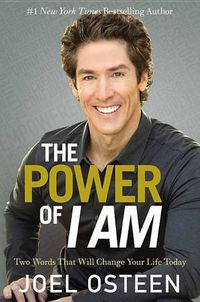 Cover image for The Power of I Am: Two Words That Will Change Your Life Today