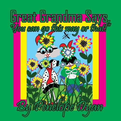 Cover image for Great Grandma Says, "You can go this way or that!"