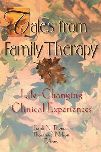 Cover image for Tales from Family Therapy: Life-Changing Clinical Experiences