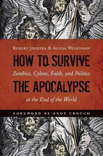 Cover image for How to Survive the Apocalypse: Zombies, Cylons, Faith, and Politics at the End of the World