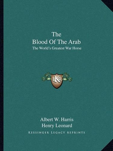 Cover image for The Blood of the Arab: The World's Greatest War Horse