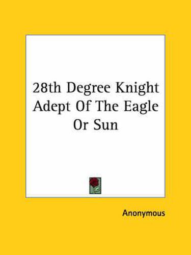 Cover image for 28th Degree Knight Adept of the Eagle or Sun