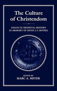 Cover image for Culture of Christendom: Essays in Medieval History in Commemoration of Denis L.T. Bethell