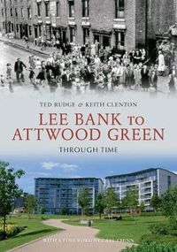 Cover image for Lee Bank to Attwood Green Through Time