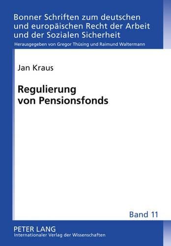 Cover image for Regulierung Von Pensionsfonds: Eine Rechtsvergleichende Untersuchung Einer Neuen Einrichtung Der Betrieblichen Altersversorgung in Deutschland