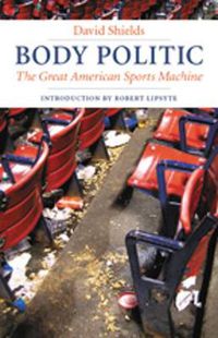 Cover image for Body Politic: The Great American Sports Machine