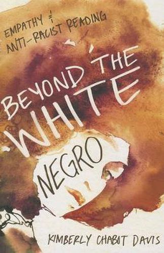 Cover image for Beyond the White Negro: Empathy and Anti-Racist Reading