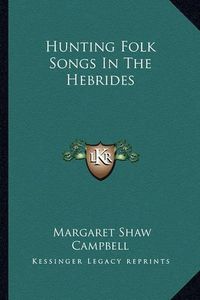 Cover image for Hunting Folk Songs in the Hebrides