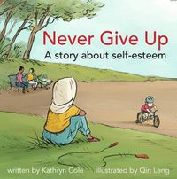 Cover image for Never Give Up: A Story about Self-Esteem