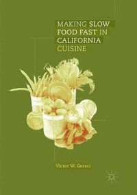 Cover image for Making Slow Food Fast in California Cuisine