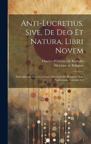 Cover image for Anti-lucretius, Sive, De Deo Et Natura, Libri Novem