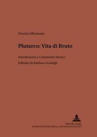 Cover image for Plutarco: Vita di Bruto; Introduzione e Commento Storico