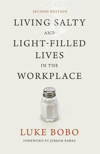 Cover image for Living Salty and Light-Filled Lives in the Workplace, Second Edition