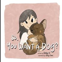 Cover image for So, You Want A Dog?