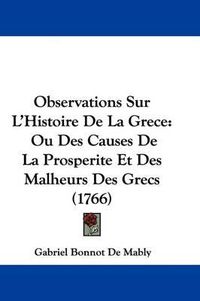 Cover image for Observations Sur L'Histoire De La Grece: Ou Des Causes De La Prosperite Et Des Malheurs Des Grecs (1766)