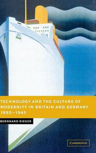 Cover image for Technology and the Culture of Modernity in Britain and Germany, 1890-1945