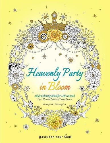 Cover image for Heavenly Party in Bloom - Adult Coloring Book for Left Handed