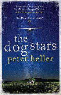 Cover image for The Dog Stars: The hope-filled story of a world changed by global catastrophe