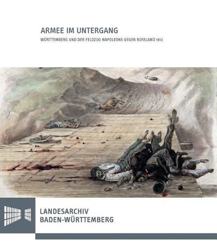 Cover image for Armee Im Untergang: Wurttemberg Und Der Feldzug Napoleons Gegen Russland 1812