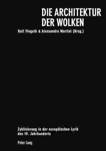 Cover image for Die Architektur Der Wolken: Zyklisierung in Der Europaeischen Lyrik Des 19. Jahrhunderts