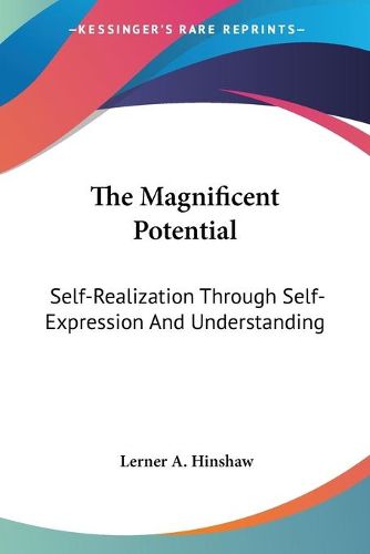 Cover image for The Magnificent Potential: Self-Realization Through Self-Expression and Understanding