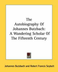 Cover image for The Autobiography of Johannes Butzbach: A Wandering Scholar of the Fifteenth Century