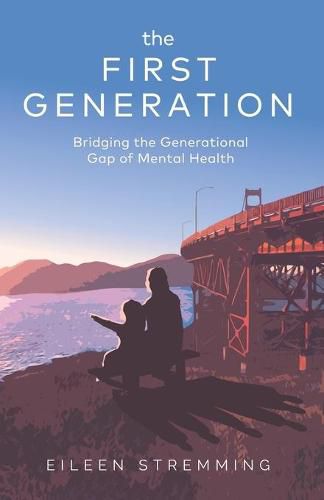 Cover image for The First Generation: Bridging the Generational Gap of Mental Health