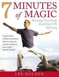 Cover image for 7 Minutes of Magic: Recharge Your Body Each Day with Qi Gong