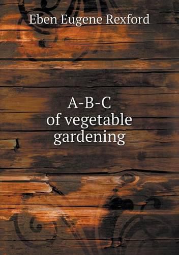 A-B-C of vegetable gardening