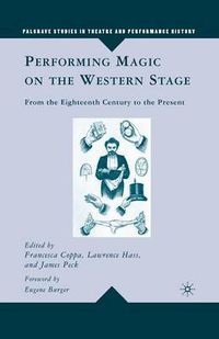 Cover image for Performing Magic on the Western Stage: From the Eighteenth Century to the Present