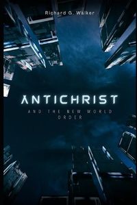 Cover image for Antichrist and the New World Order