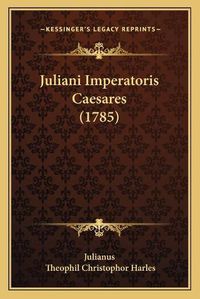 Cover image for Juliani Imperatoris Caesares (1785)