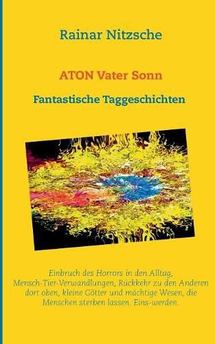 Cover image for ATON Vater Sonn: Fantastische Taggeschichten. 222 Shortshortstories.