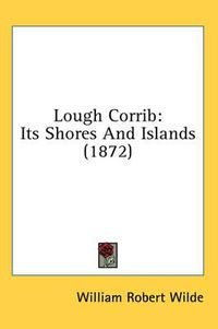 Cover image for Lough Corrib: Its Shores and Islands (1872)