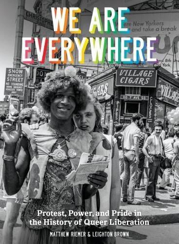 Cover image for We Are Everywhere: A Visual Guide to the History of Queer Liberation, So Far