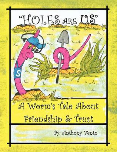 Cover image for Holes Are Us: A Worm's Tale about Friendship & Trust