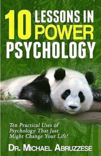 Cover image for 10 Lessons in Power Psychology: Psychology Tips and Techniques For People Who Would Never Visit A Psychologist's Office