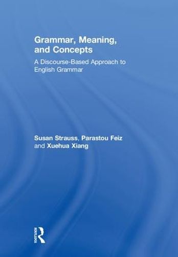 Cover image for Grammar, Meaning, and Concepts: A Discourse-Based Approach to English Grammar