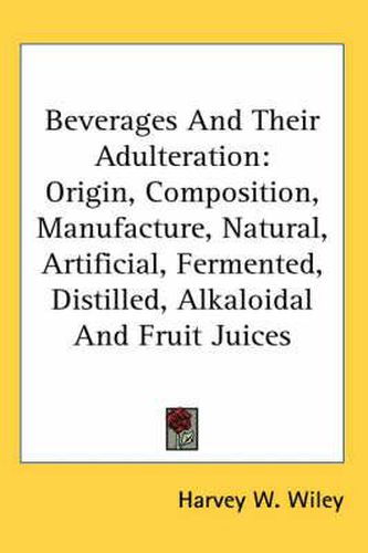 Cover image for Beverages and Their Adulteration: Origin, Composition, Manufacture, Natural, Artificial, Fermented, Distilled, Alkaloidal and Fruit Juices