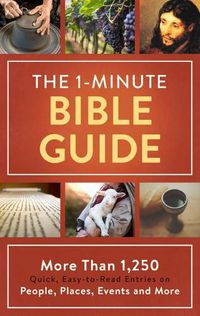 Cover image for The 1-Minute Bible Guide: More Than 1,250 Quick, Easy-To-Read Entries on People, Places, Events, and More